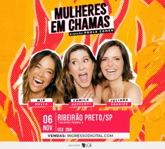 Mulheres em chamas com Miá Melo, Camila Raffanti e Juliana Araripe.